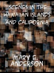 Scenes in the Hawaiian Islands and California