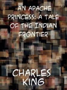 An Apache Princess A Tale of the Indian Frontier