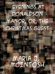 Evenings at Donaldson Manor Or, The Christmas Guest