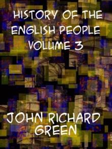 History of the English People, Volume III  The Parliament, 1399-1461; The  Monarchy 1461-1540