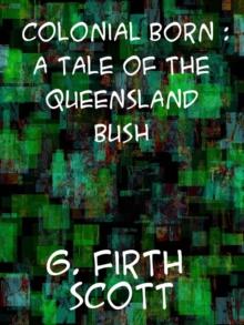 Colonial Born A tale of the Queensland bush