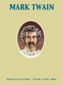 Mark Twain's Letters - Volume 1 (1835-1866)