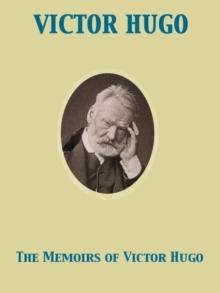 The Memoirs of Victor Hugo