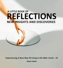 A LITTLE BOOK OF REFLECTIONS : New Insights and Discoveries