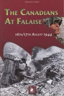 The Canadians at Falaise : 16th/17th August 1944