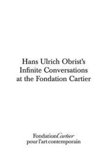 Hans Ulrich Obrist, Infinite Conversations