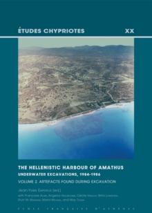 The Hellenistic Harbour of Amathus. Underwater Excavations, 1984-1986. Volume 2 : Artefacts Found during Excavation