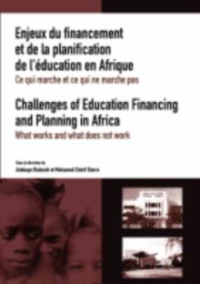 Challenges of Education Financing and Planning in Africa: What Works and What Does Not Work : What Works and What Does Not Work