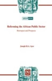 Reforming the African Public Sector. Retrospect and Prospects : Retrospect and Prospects