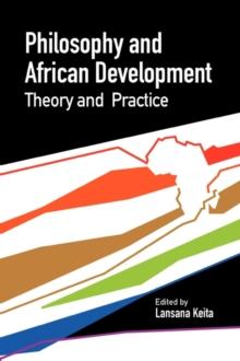 Philosophy and African Development : Theory and Practice