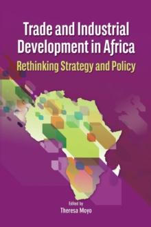 Trade and Industrial Development in Africa : Rethinking Strategy and Policy