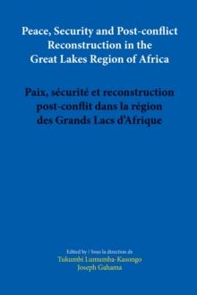 Peace, Security and Post-conflict Reconstruction in the Great Lakes Region of Africa