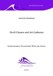 Devil Chasers and Art Gatherers : Intercultural Encounters with the Asmat