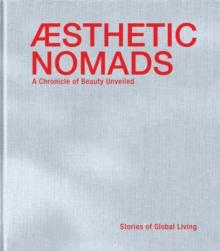 Aesthetic Nomads : A Chronicle of Beauty Unveiled - Stories of Global Living