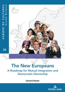 The New Europeans : A Roadmap for Mutual Integration and Democratic Ownership