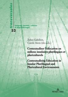 Contextualiser l'education en milieux insulaires plurilingues et pluriculturels Contextualising Education in Insular Plurilingual and Pluricultural Environments