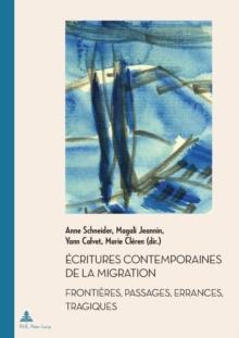 ?critures contemporaines de la migration : Fronti?res, passages, errances, tragiques