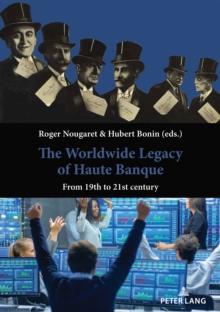 The Worldwide Legacy of Haute Banque : From 19th to 21st century