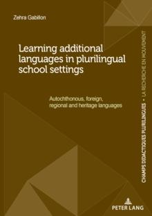 Learning additional languages in plurilingual school settings : Autochthonous, foreign, regional and heritage languages