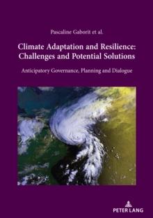 Climate Adaptation and Resilience: Challenges and Potential Solutions : Anticipatory Governance, Planning and Dialogue