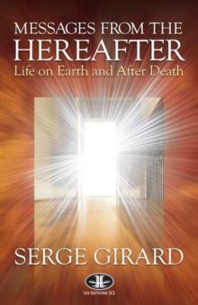 Messages from the Hereafter : Life on Earth and After Death