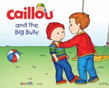 Caillou and the Big Bully