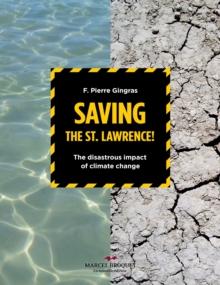 Saving the St.Lawrence : The disastrous impact of climate changes