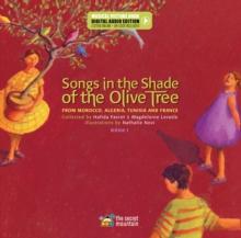 Songs in the Shade of the Olive Tree : From Morocco, Algeria, Tunisia and France (Book 1)