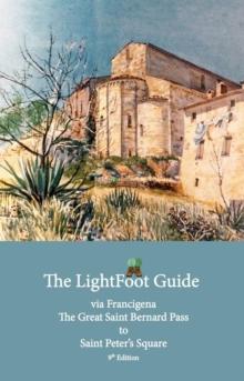 Lightfoot Guide to the via Francigena - Great Saint Bernard Pass to St Peter's Square, Rome - Edition 9