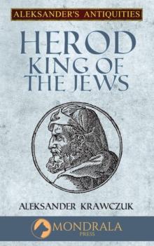 Herod, King of the Jews : Aleksander's Antiquities, #4