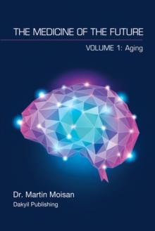 The Medicine of the Future : Volume 1: Aging