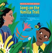 Songs on the Vanilla Trail : African Lullabies and Nursery Rhymes from East and Southern Africa