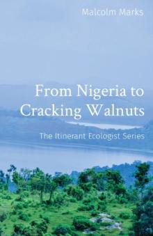 From Nigeria to Cracking Walnuts : The Itinerant Ecologist Series