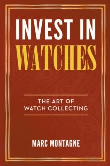 Invest in Watches : The Art of Watch Collecting