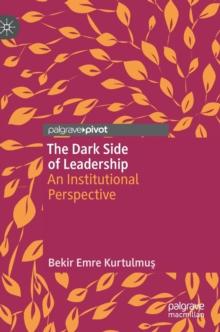 The Dark Side of Leadership : An Institutional Perspective