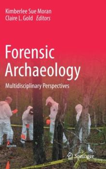 Forensic Archaeology : Multidisciplinary Perspectives