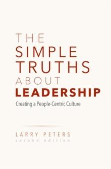 The Simple Truths About Leadership : Creating a People-Centric Culture