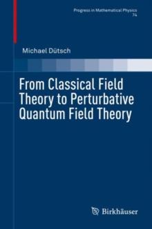 From Classical Field Theory to Perturbative Quantum Field Theory