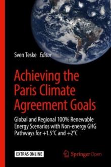 Achieving the Paris Climate Agreement Goals : Global and Regional 100% Renewable Energy Scenarios with Non-energy GHG Pathways for +1.5 DegreesC and +2 DegreesC