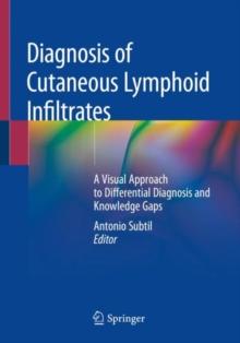 Diagnosis of Cutaneous Lymphoid Infiltrates : A Visual Approach to Differential Diagnosis and Knowledge Gaps