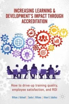 Increasing Learning & Development's Impact through Accreditation : How to drive-up training quality, employee satisfaction, and ROI