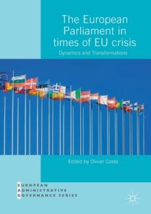 The European Parliament in Times of EU Crisis : Dynamics and Transformations