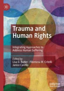 Trauma and Human Rights : Integrating Approaches to Address Human Suffering