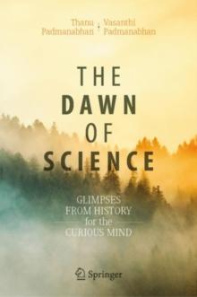 The Dawn of Science : Glimpses from History for the Curious Mind