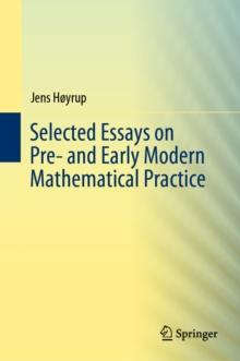 Selected Essays on Pre- and Early Modern Mathematical Practice