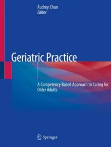 Geriatric Practice : A Competency Based Approach to Caring for Older Adults