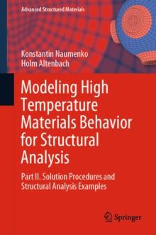 Modeling High Temperature Materials Behavior for Structural Analysis : Part II. Solution Procedures and Structural Analysis Examples