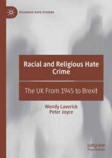 Racial and Religious Hate Crime : The UK From 1945 to Brexit