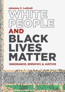 White People and Black Lives Matter : Ignorance, Empathy, and Justice