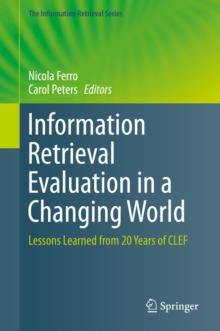 Information Retrieval Evaluation in a Changing World : Lessons Learned from 20 Years of CLEF